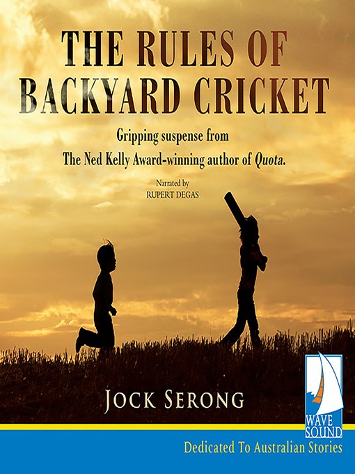 Title details for The Rules of Backyard Cricket by Jock Serong - Available